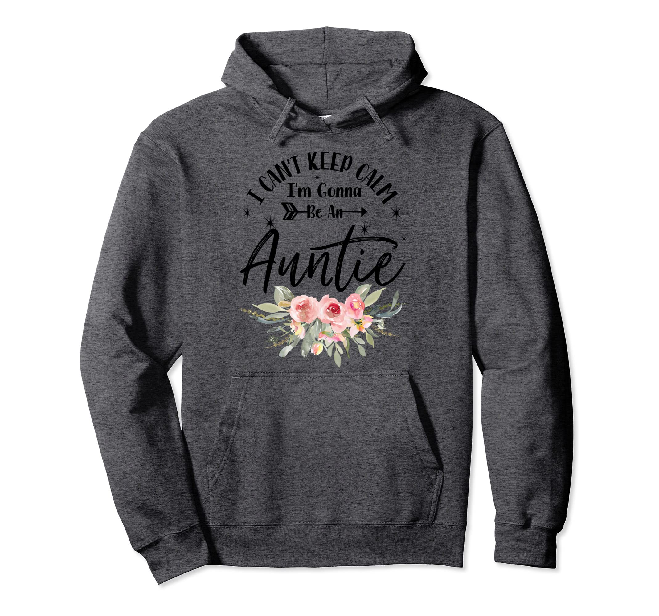 I Cant Keep Calm Im Gonna Be Auntie Hoodie - Trendy Graphic Men Women - T-Shirt, Sweatshirt, Hoodie