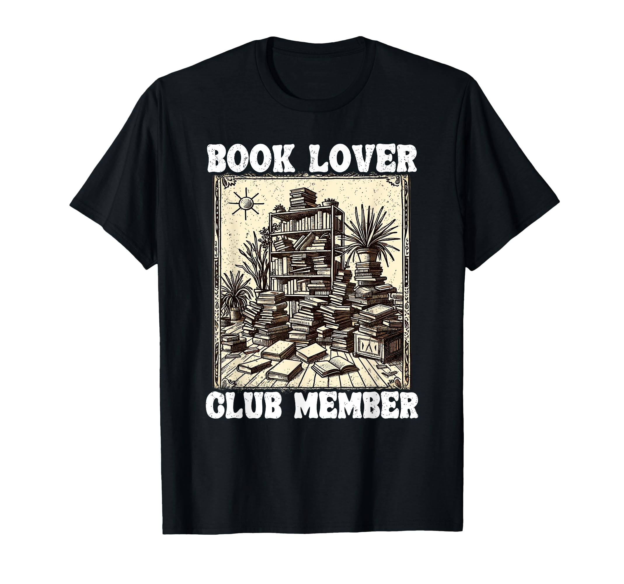 Book Lover Club Member Bookworm T-Shirt - Casual Everyday Wear Unisex - T-Shirt, Sweatshirt, Hoodie