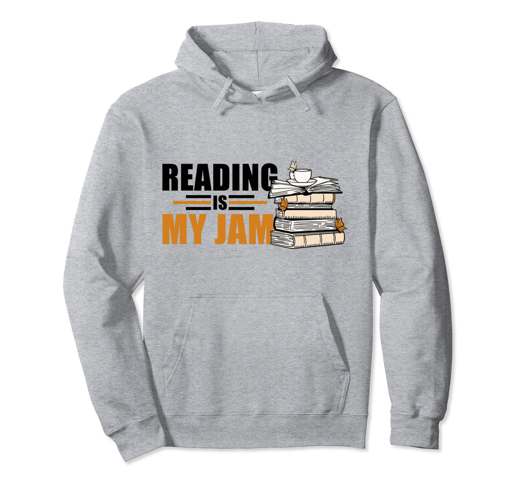 Reading Is My Jam Book Lover Funny Hoodie - Novelty Apparel Men Women - T-Shirt, Sweatshirt, Hoodie