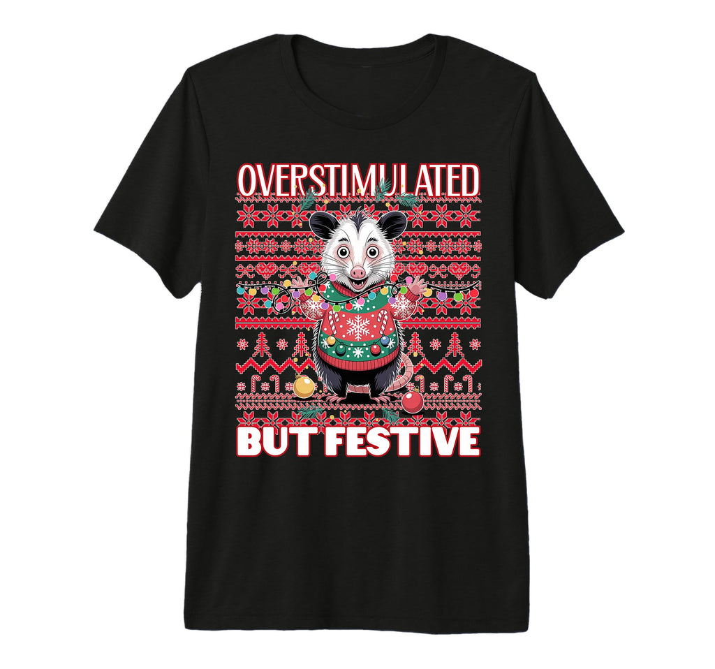Overstimulated But Festive Ugly Tri Blend T-Shirt - Graphic Print Unisex - T-Shirt, Sweatshirt, Hoodie