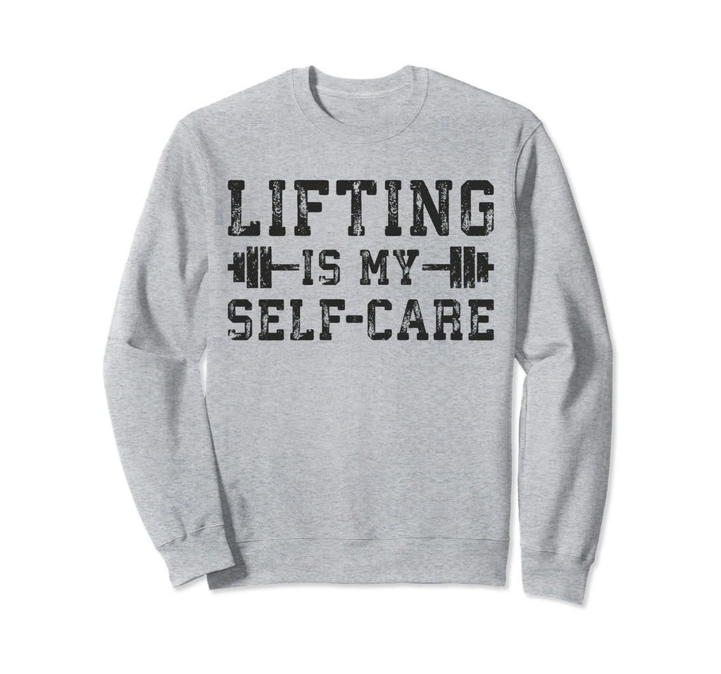 Lifting Is My Self Care Gym Sweatshirt - Custom Art Print Men Women - T-Shirt, Sweatshirt, Hoodie