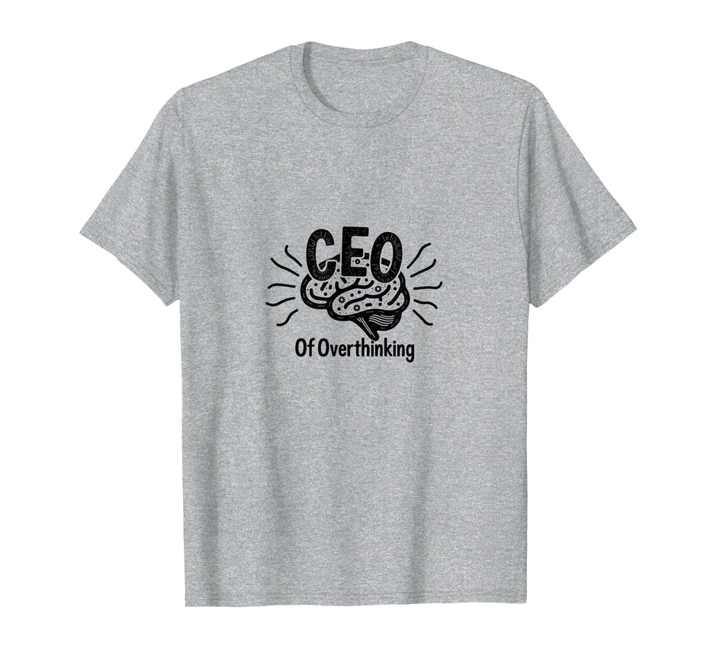 Ceo Overthinking Witty Brain T-Shirt - Minimalist Print for Adults - T-Shirt, Sweatshirt, Hoodie