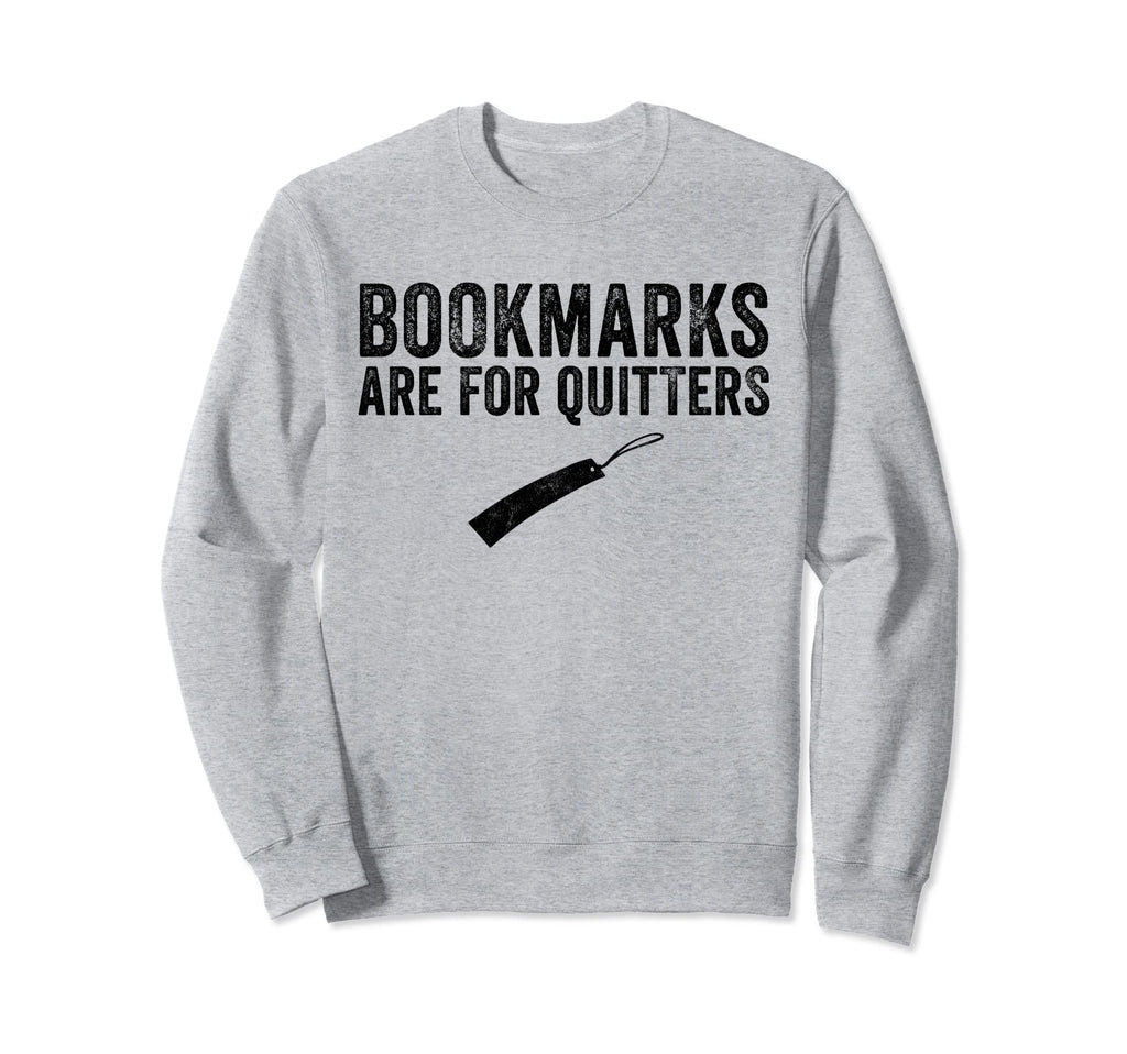 Funny Bookmarks Are Quitters Book Sweatshirt - Streetwear Style for Adults - T-Shirt, Sweatshirt, Hoodie