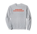 Underpaid Overstimulated Funny Sweatshirt - Streetwear Style for Adults - T-Shirt, Sweatshirt, Hoodie