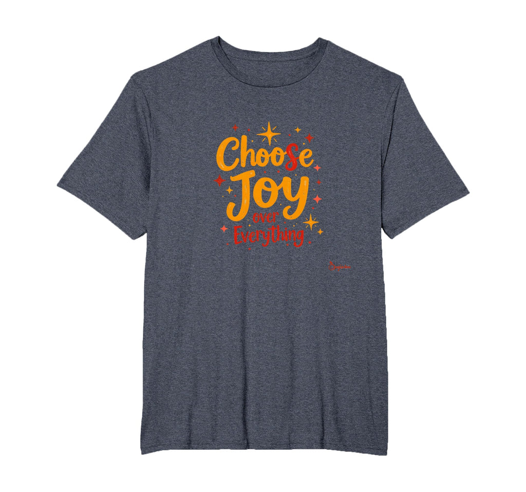 Choose Joy Over Everything T-Shirt - Custom Art Print for Adults - T-Shirt, Sweatshirt, Hoodie