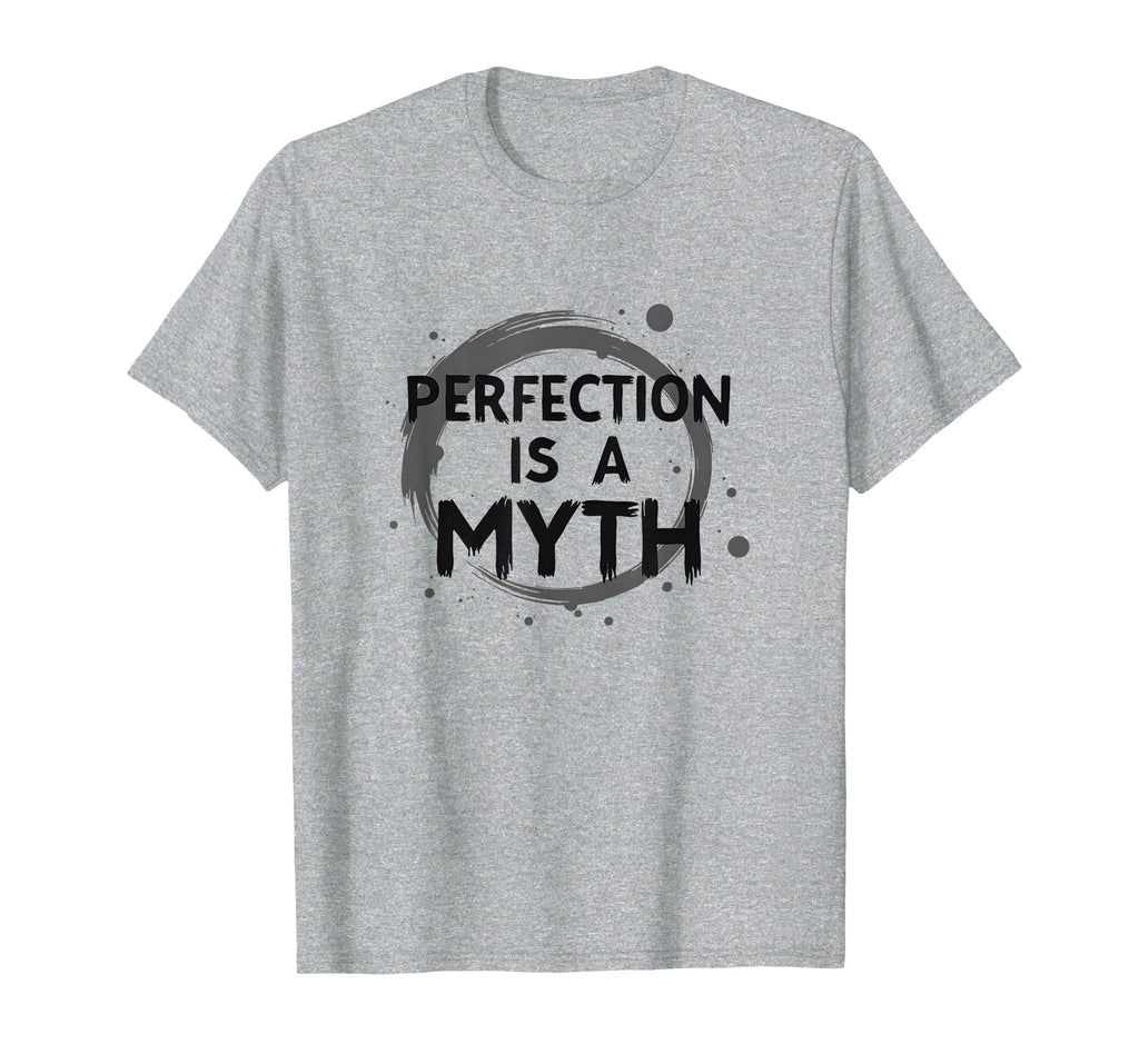 Perfection Is Myth Progress Over T-Shirt - Casual Everyday Wear for Adults - T-Shirt, Sweatshirt, Hoodie