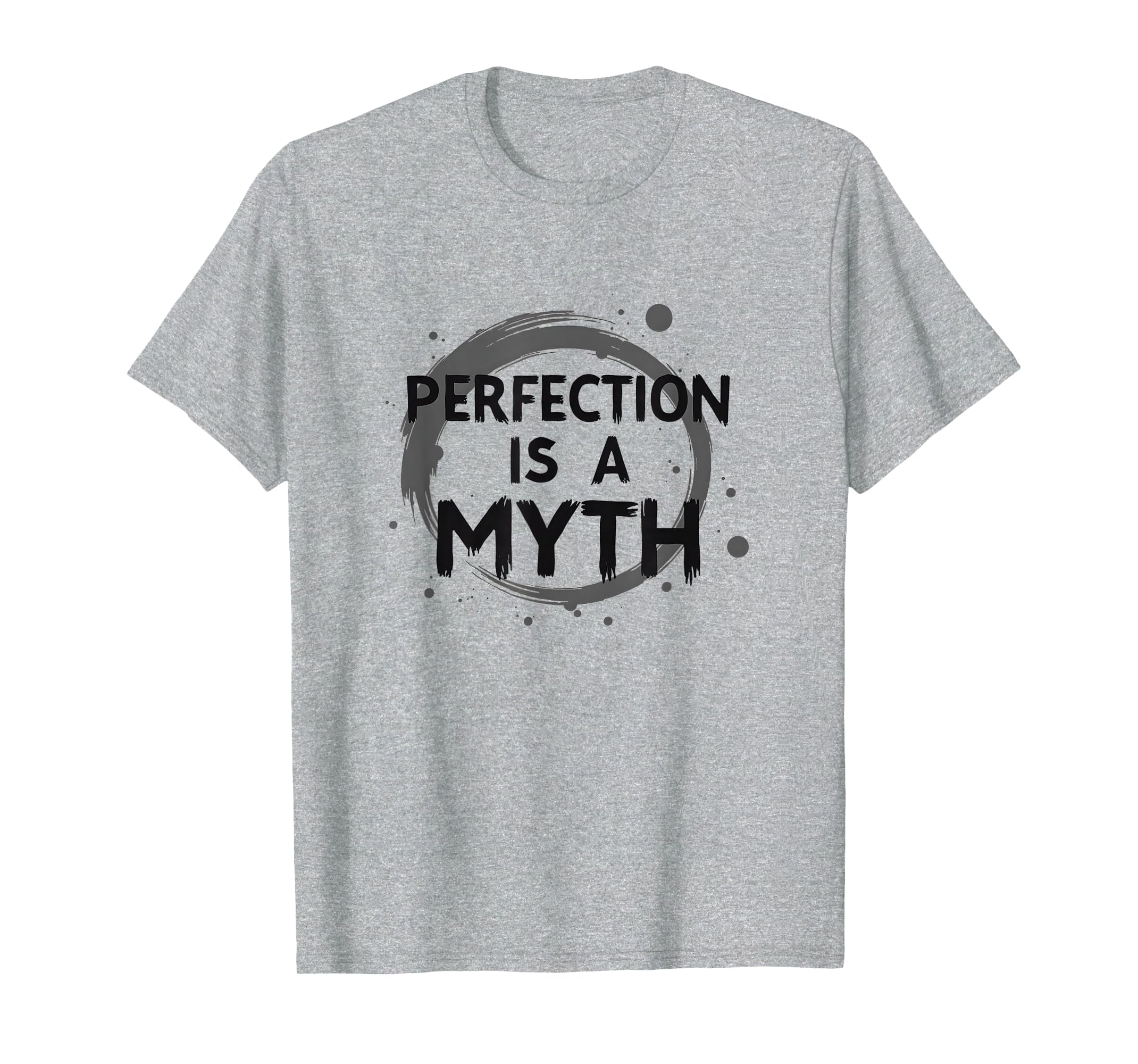 Perfection Is Myth Progress Over T-Shirt - Casual Everyday Wear for Adults - T-Shirt, Sweatshirt, Hoodie
