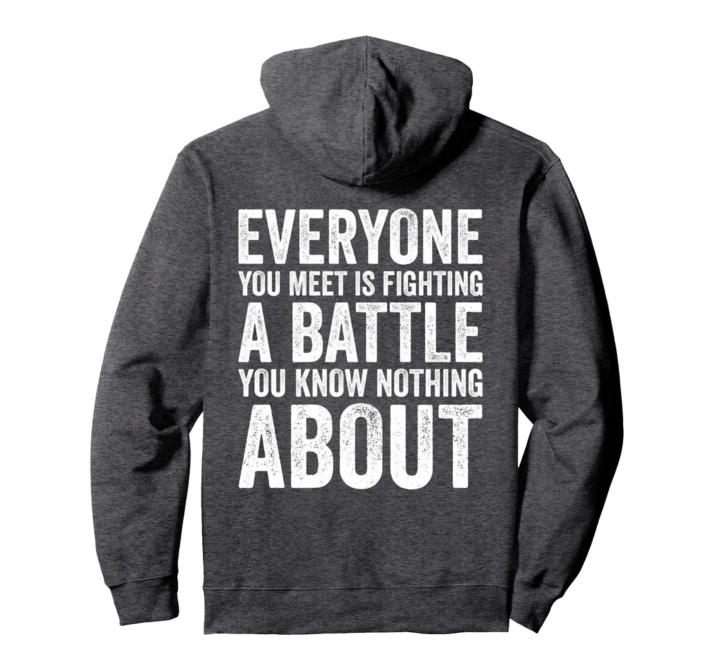 Everyone You Meet Is Fighting Battle Hoodie - Aesthetic Graphic Unisex - T-Shirt, Sweatshirt, Hoodie