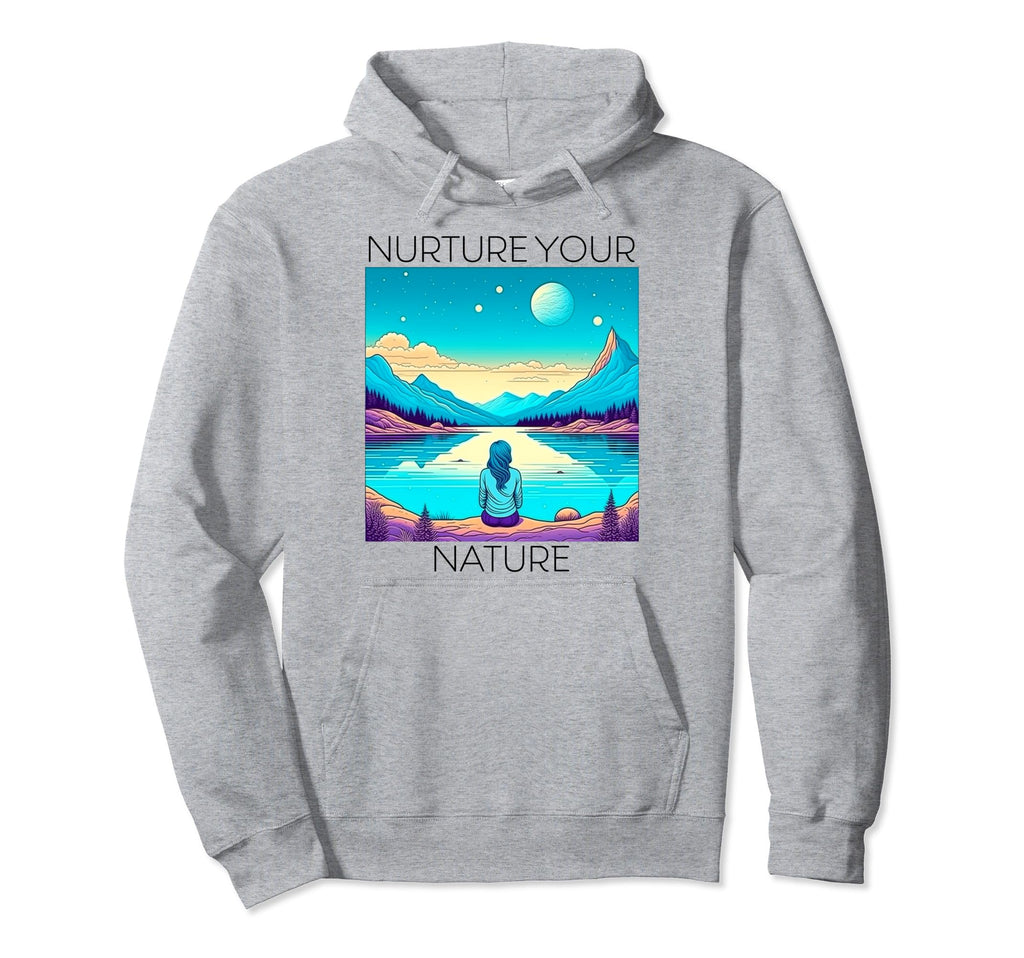 Nurture Your Nature Positive Self Care Hoodie - Graphic Print for Adults - T-Shirt, Sweatshirt, Hoodie
