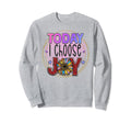 Today I Choose Joy Is Positive Sweatshirt - Aesthetic Graphic for Adults - T-Shirt, Sweatshirt, Hoodie