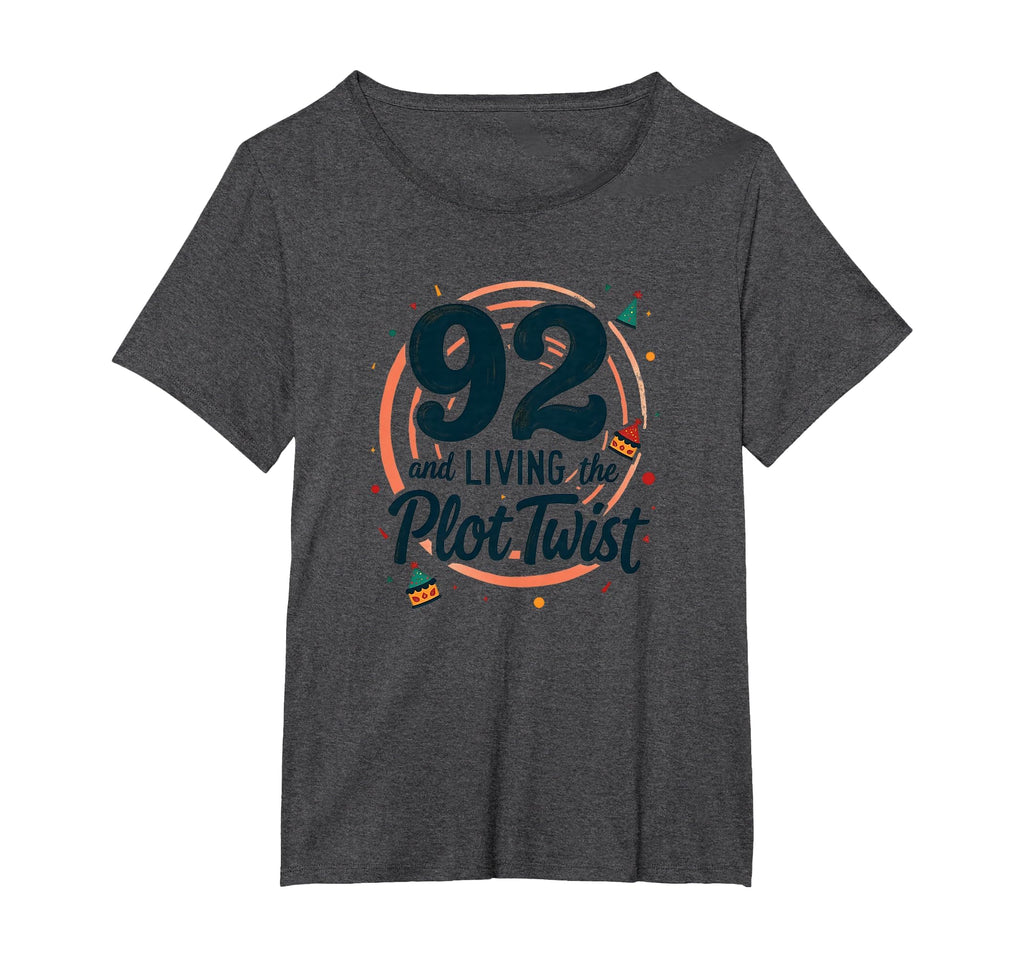 92 And Living Plot Twist Birthday T-Shirt - Casual Everyday Wear Unisex - T-Shirt, Sweatshirt, Hoodie