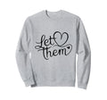 Let Them Book Reading Books Sweatshirt - Streetwear Style Men Women - T-Shirt, Sweatshirt, Hoodie