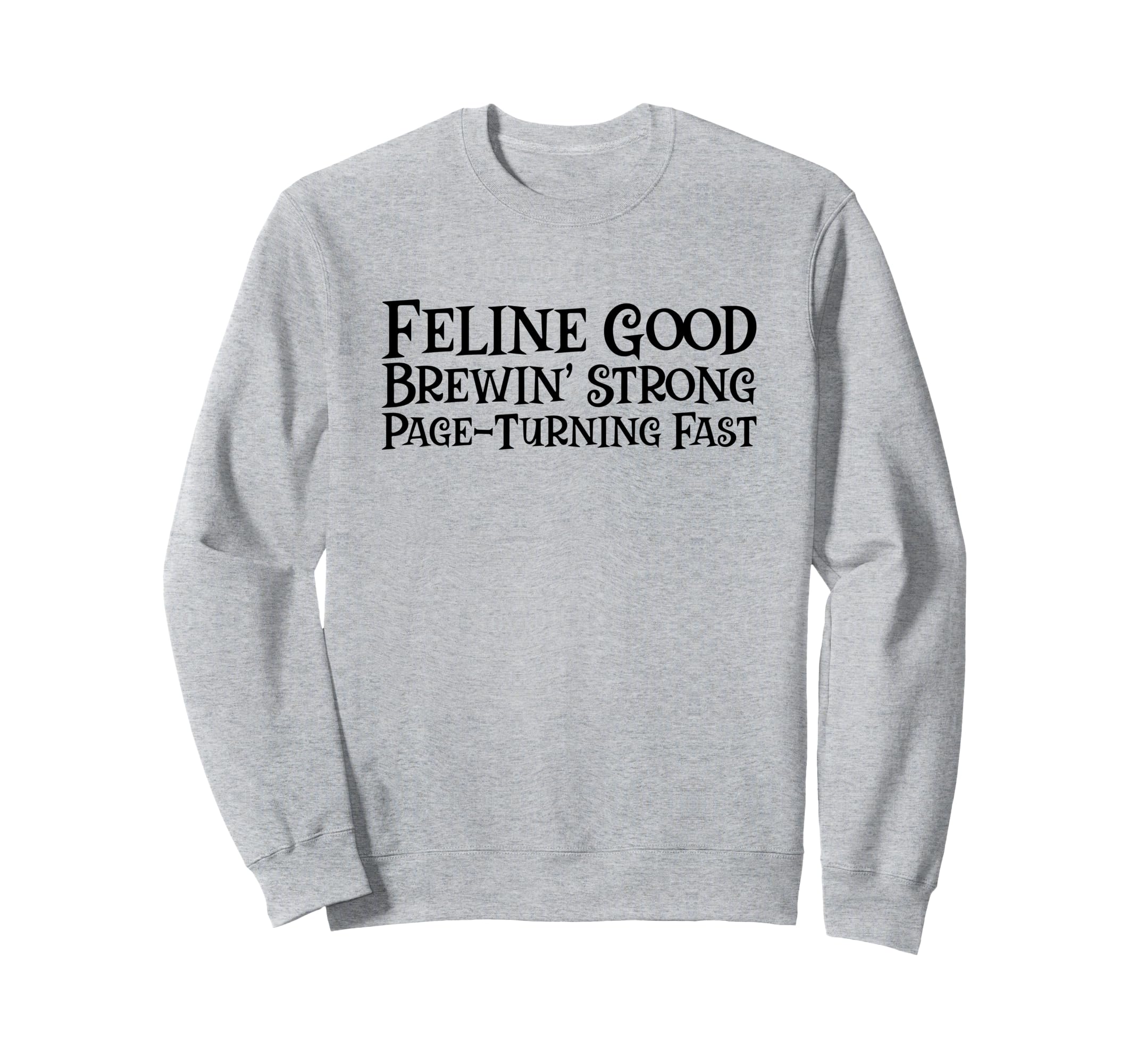 Feline Good Brewin Strong Page Sweatshirt - Minimalist Print Unisex - T-Shirt, Sweatshirt, Hoodie
