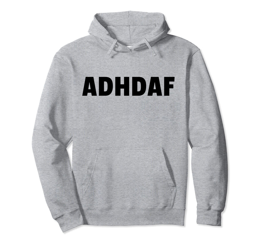 Funny Adhd Awareness Adhd Af Hoodie - Unique Graphic Unisex - T-Shirt, Sweatshirt, Hoodie