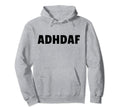 Funny Adhd Awareness Adhd Af Hoodie - Unique Graphic Unisex - T-Shirt, Sweatshirt, Hoodie