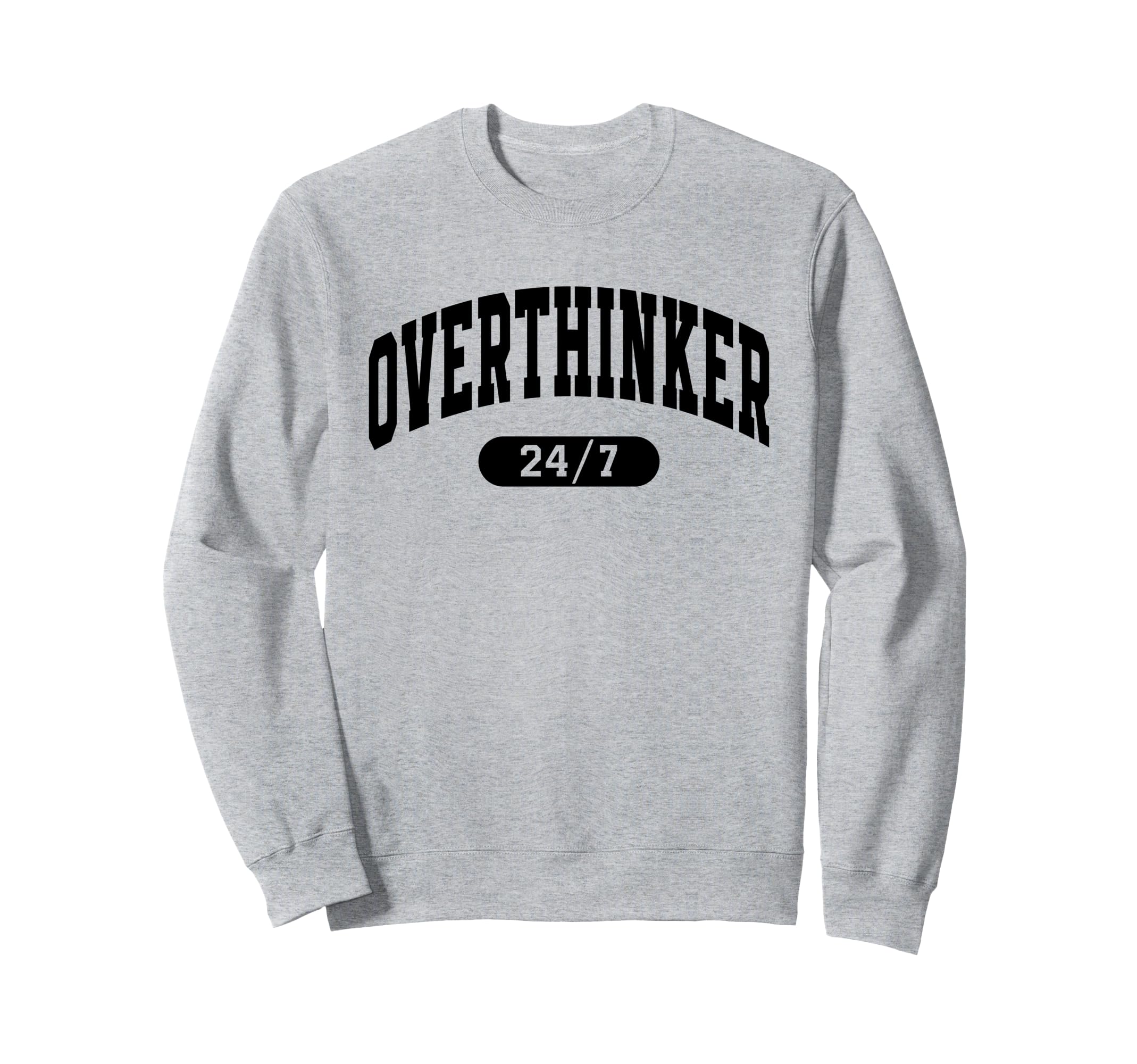 Overthinker 24 7 Funny Over Thinker Sweatshirt - Custom Art Print Unisex - T-Shirt, Sweatshirt, Hoodie