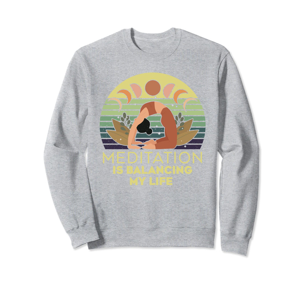 Meditation Is Balancing My Life Sweatshirt - Fun Novelty Design for Adults - T-Shirt, Sweatshirt, Hoodie