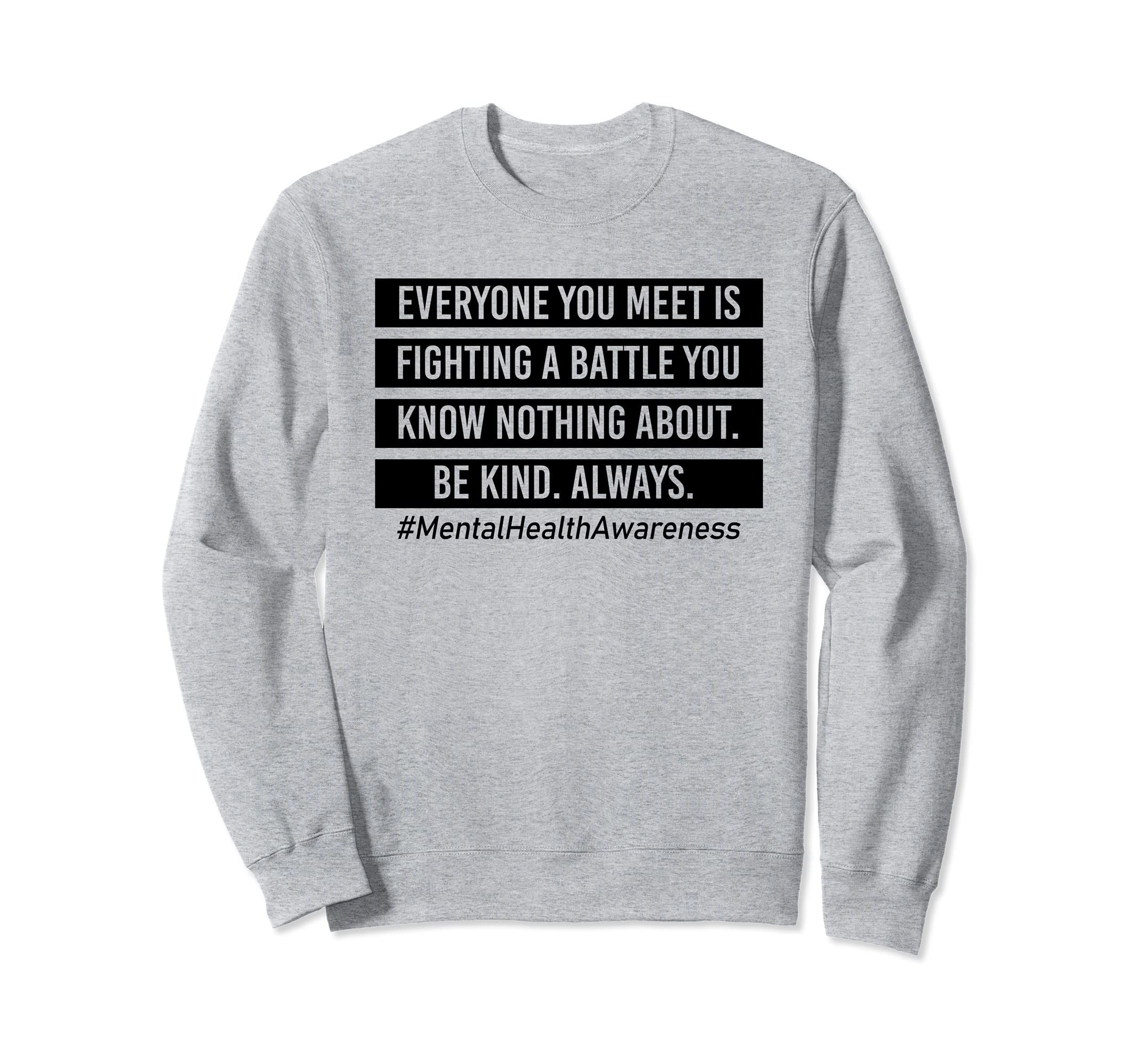 Everyone You Meet Is Fighting Sweatshirt - Novelty Apparel Men Women - T-Shirt, Sweatshirt, Hoodie