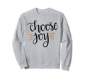 Choose Joy Sweatshirt - Graphic Print for Adults - T-Shirt, Sweatshirt, Hoodie