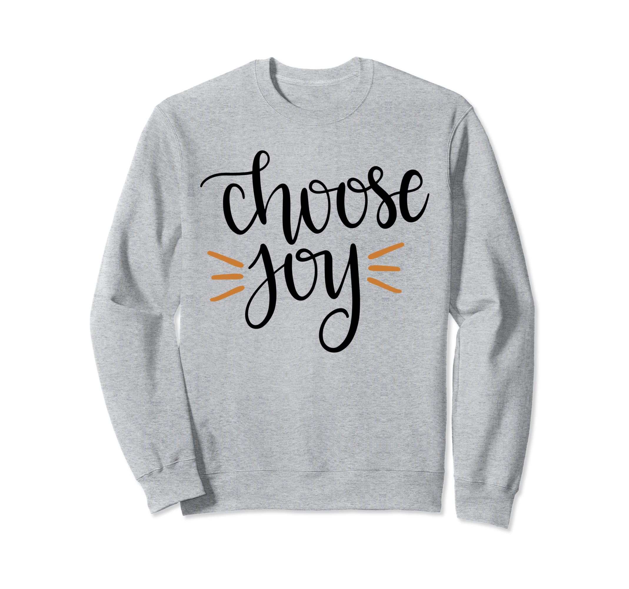 Choose Joy Sweatshirt - Graphic Print for Adults - T-Shirt, Sweatshirt, Hoodie