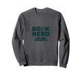 Book Nerd Reading Lover Gift Sweatshirt - Novelty Apparel Men Women - T-Shirt, Sweatshirt, Hoodie