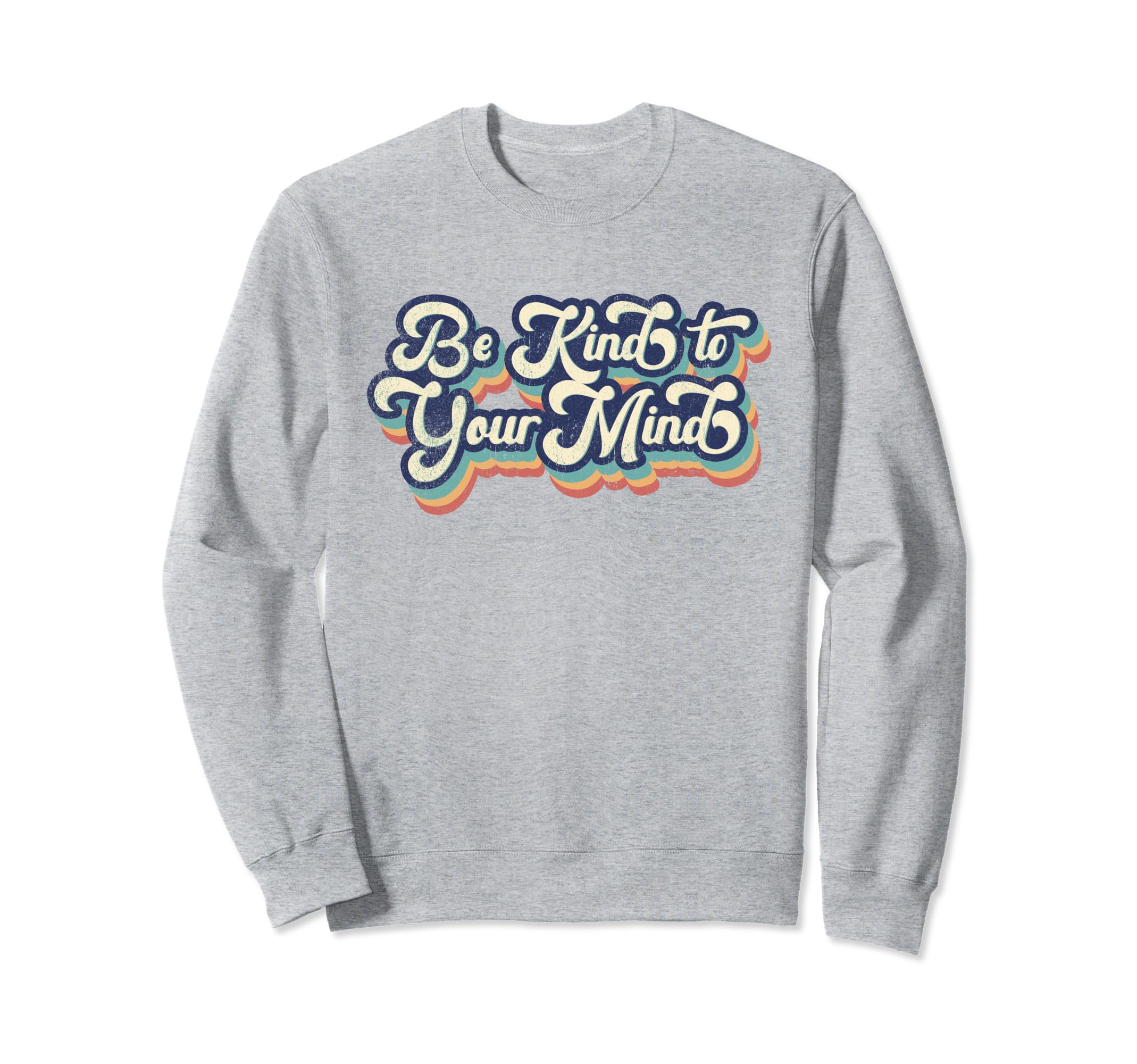 Be Kind To Your Mind Vanilla Sweatshirt - Casual Everyday Wear Men Women - T-Shirt, Sweatshirt, Hoodie