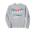 Today I Choose Joy Floral Flower Sweatshirt - Graphic Print Unisex - T-Shirt, Sweatshirt, Hoodie