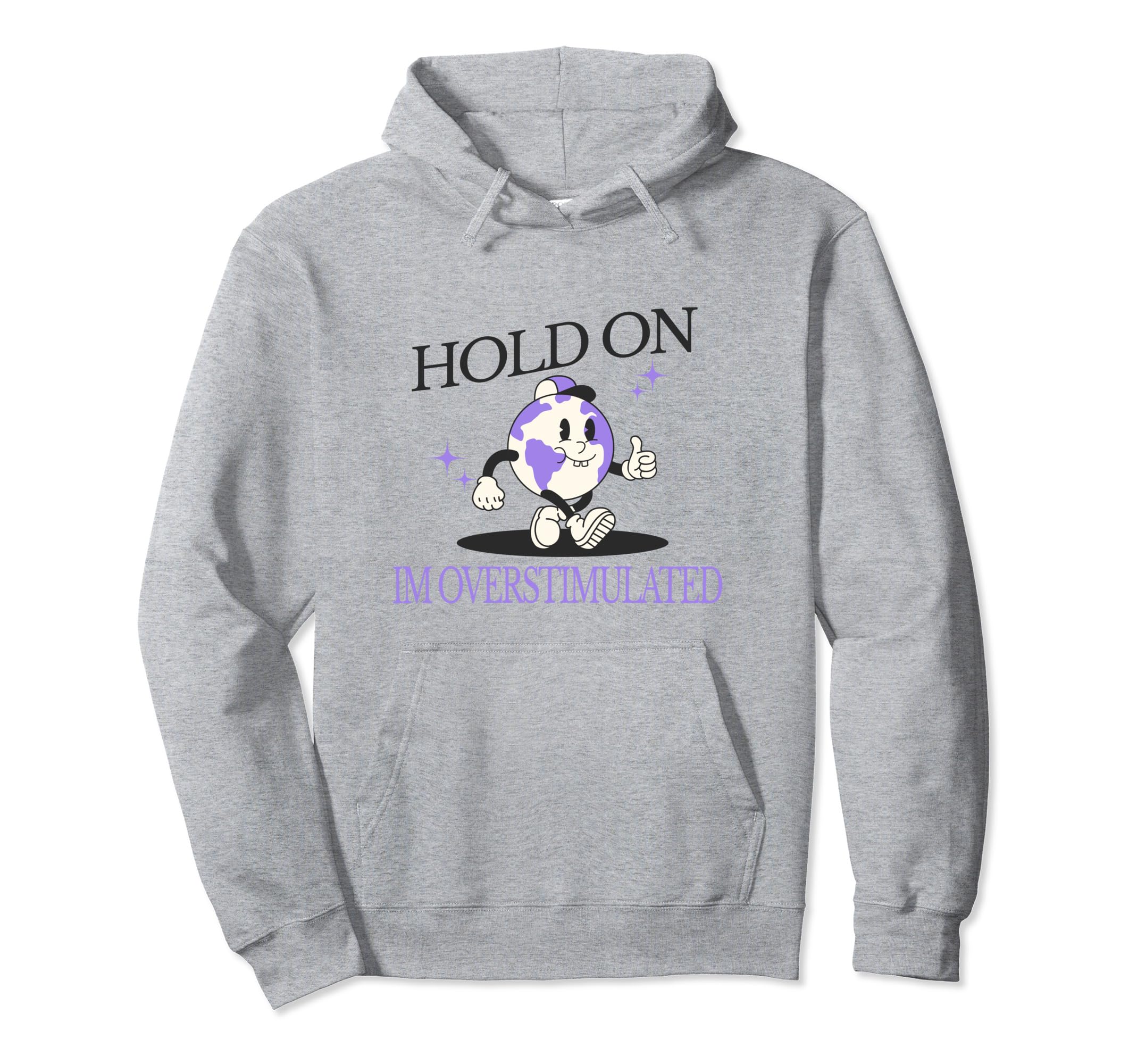 Hold Im Overstimulated Funny Anxiety Meme Hoodie - Graphic Print Unisex - T-Shirt, Sweatshirt, Hoodie
