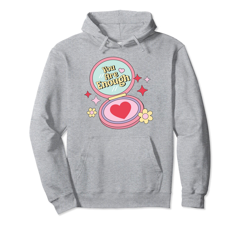 You Are Enough Self Love Club Hoodie - Fun Novelty Design Men Women - T-Shirt, Sweatshirt, Hoodie
