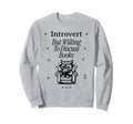 Introvert Book Reader Lover Sweatshirt - Streetwear Style for Adults - T-Shirt, Sweatshirt, Hoodie