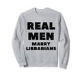 Real Marry Librarians Library Sweatshirt - Aesthetic Graphic for Adults - T-Shirt, Sweatshirt, Hoodie