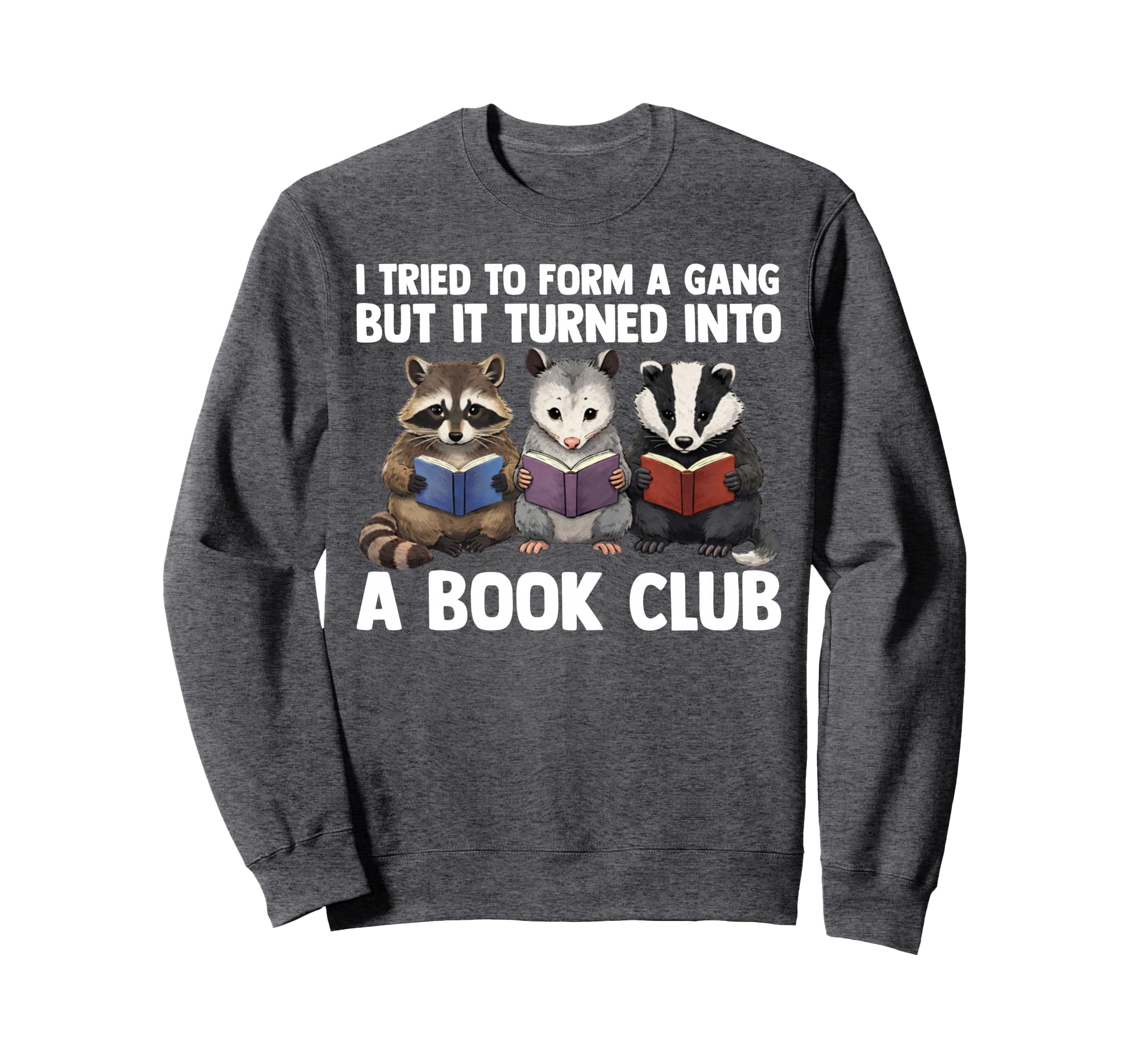 I Tried To Form Gang But It Turned Sweatshirt - Unique Graphic Men Women - T-Shirt, Sweatshirt, Hoodie