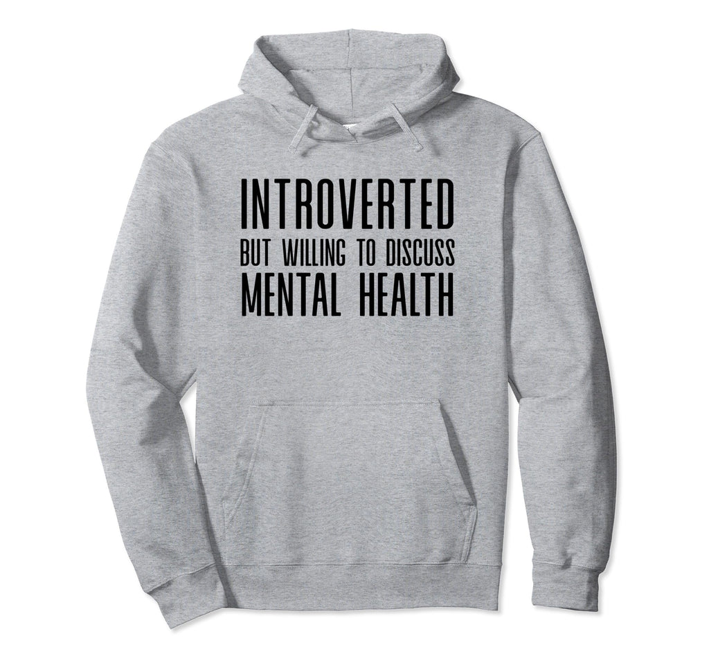 Introverted But Willing To Discuss Mental Hoodie - Unique Graphic Unisex - T-Shirt, Sweatshirt, Hoodie
