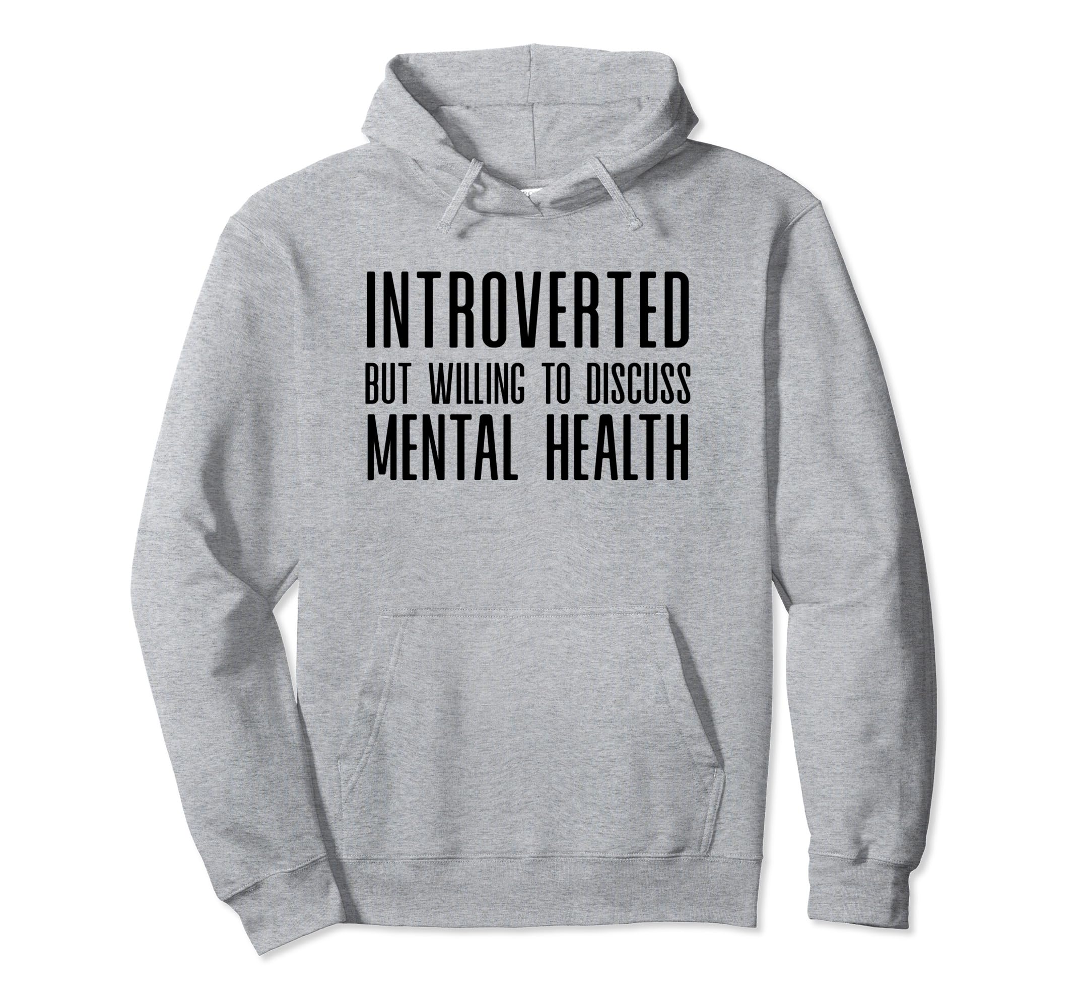 Introverted But Willing To Discuss Mental Hoodie - Unique Graphic Unisex - T-Shirt, Sweatshirt, Hoodie