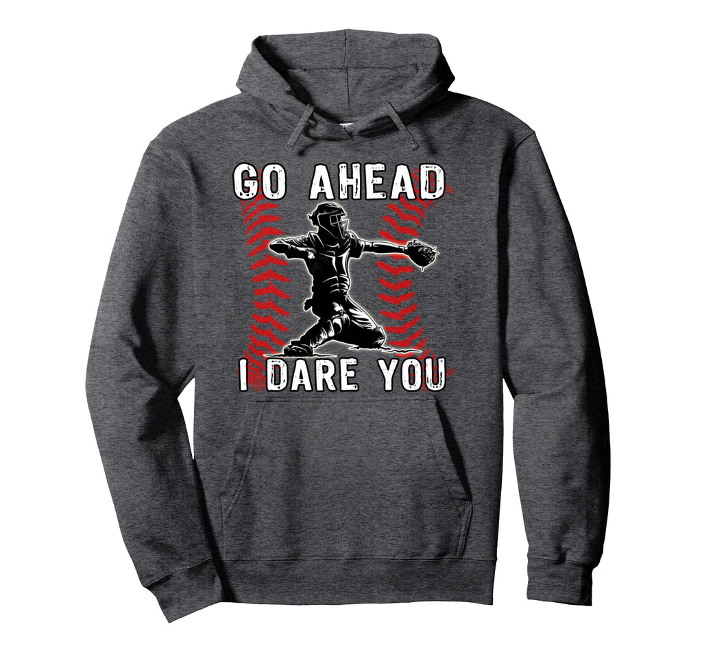 Baseball Catcher Go Ahead I Dare You Hoodie - Aesthetic Graphic Men Women - T-Shirt, Sweatshirt, Hoodie