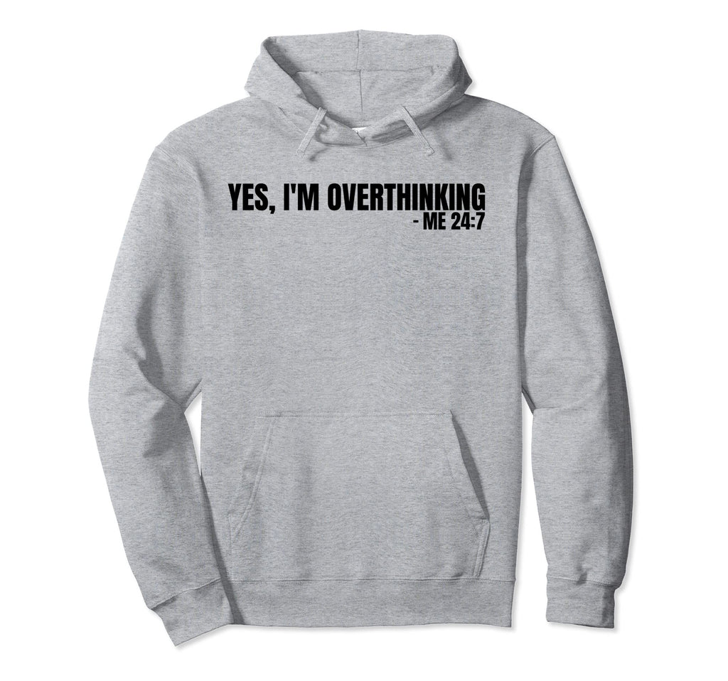 Yes Im Overthinking 24 7 Overthinker Mom Hoodie - Graphic Print for Adults - T-Shirt, Sweatshirt, Hoodie