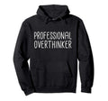 Professional Overthinker Funny Meme Hoodie - Aesthetic Graphic for Adults - T-Shirt, Sweatshirt, Hoodie