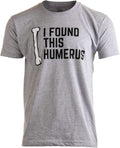 I Found This Humerus | Dad Joke Funny Pun Fun Humerous Grandpa Humor Men Women T-Shirt Unisex T-shirt, Sweatshirt, Hoodie, Long Sleeve Tee - T-Shirt, Sweatshirt, Hoodie