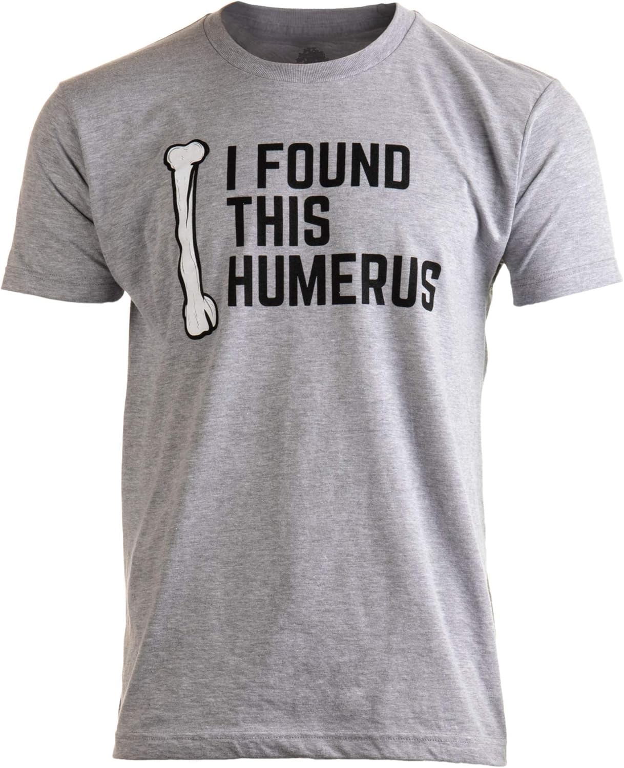 I Found This Humerus | Dad Joke Funny Pun Fun Humerous Grandpa Humor Men Women T-Shirt Unisex T-shirt, Sweatshirt, Hoodie, Long Sleeve Tee - T-Shirt, Sweatshirt, Hoodie