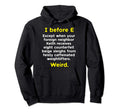 I Before E Grammar Rule English Hoodie - Casual Everyday Wear Unisex - T-Shirt, Sweatshirt, Hoodie