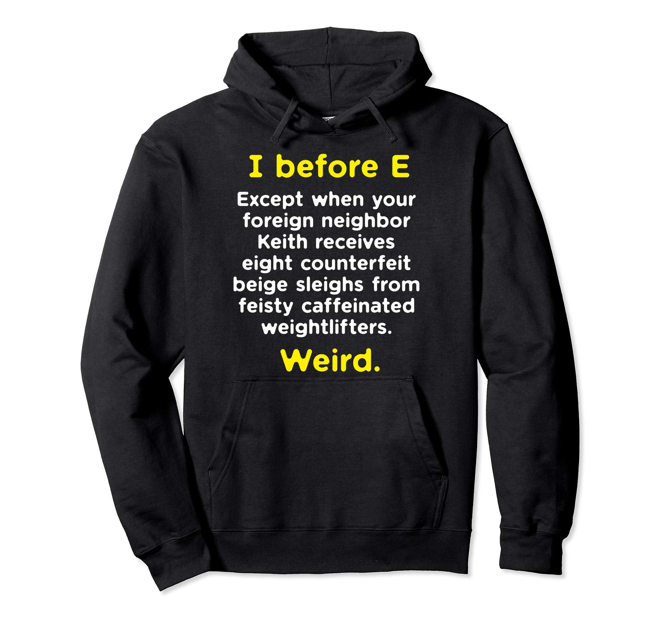I Before E Grammar Rule English Hoodie - Casual Everyday Wear Unisex - T-Shirt, Sweatshirt, Hoodie
