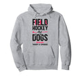 Field Hockey Dog Field Hockey And Dogs Hoodie - Unique Graphic for Adults - T-Shirt, Sweatshirt, Hoodie