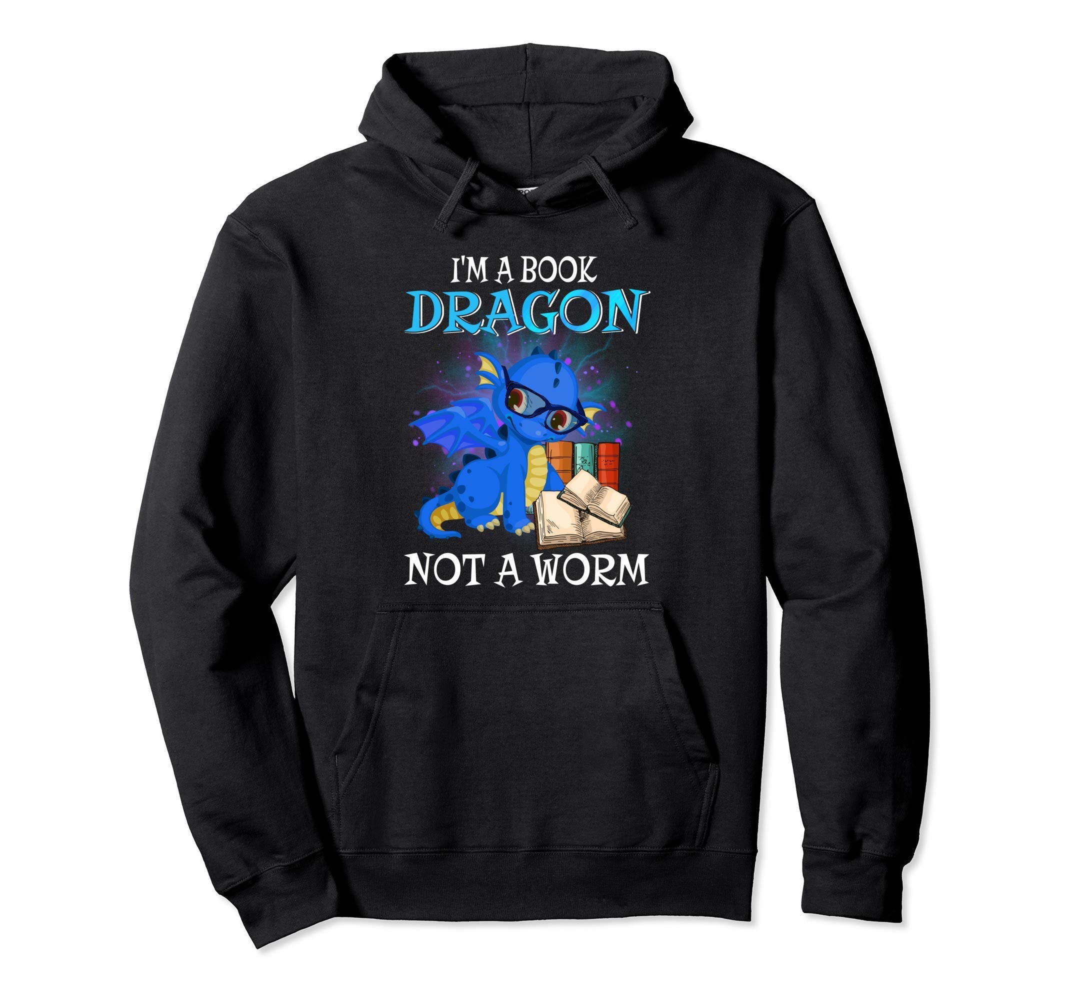 Im Book Dragon Not Worm Funny Dragon Hoodie - Unique Graphic Men Women - T-Shirt, Sweatshirt, Hoodie