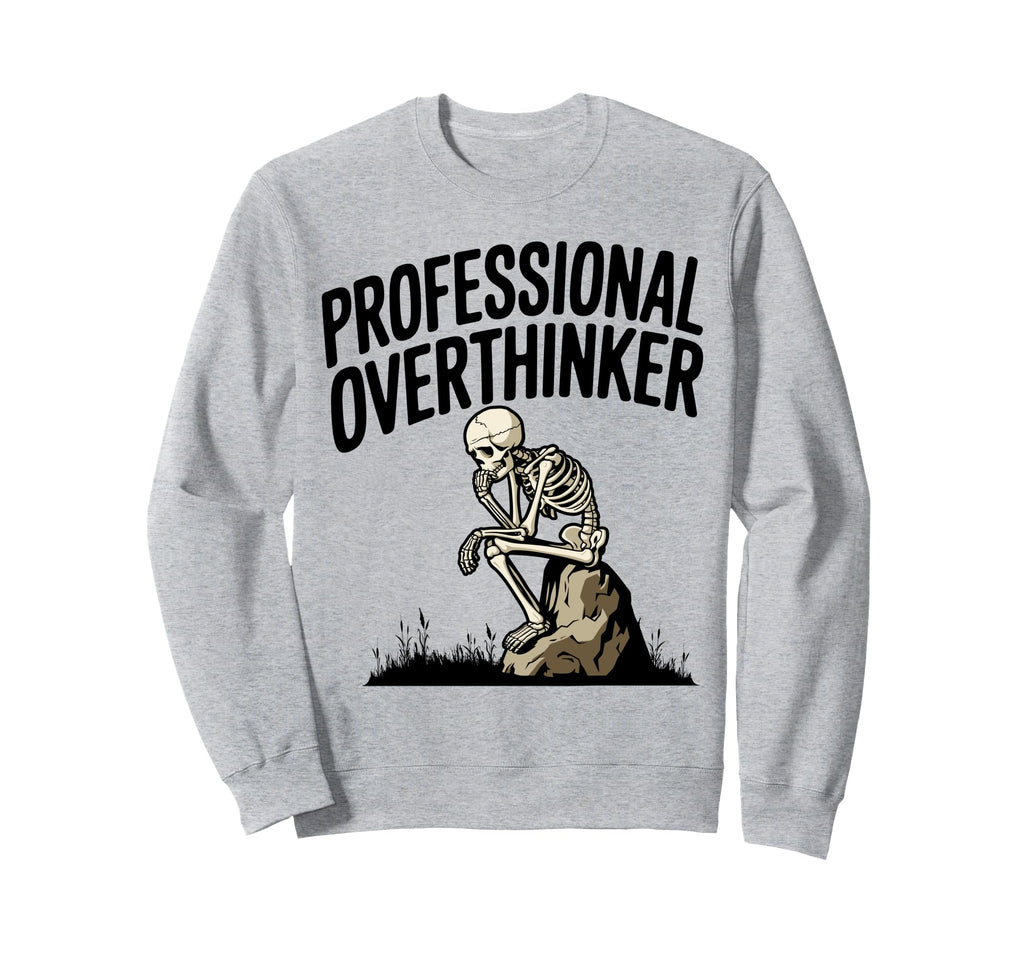 Professional Overthinker Anxiety Mental Sweatshirt - Trendy Graphic Unisex - T-Shirt, Sweatshirt, Hoodie
