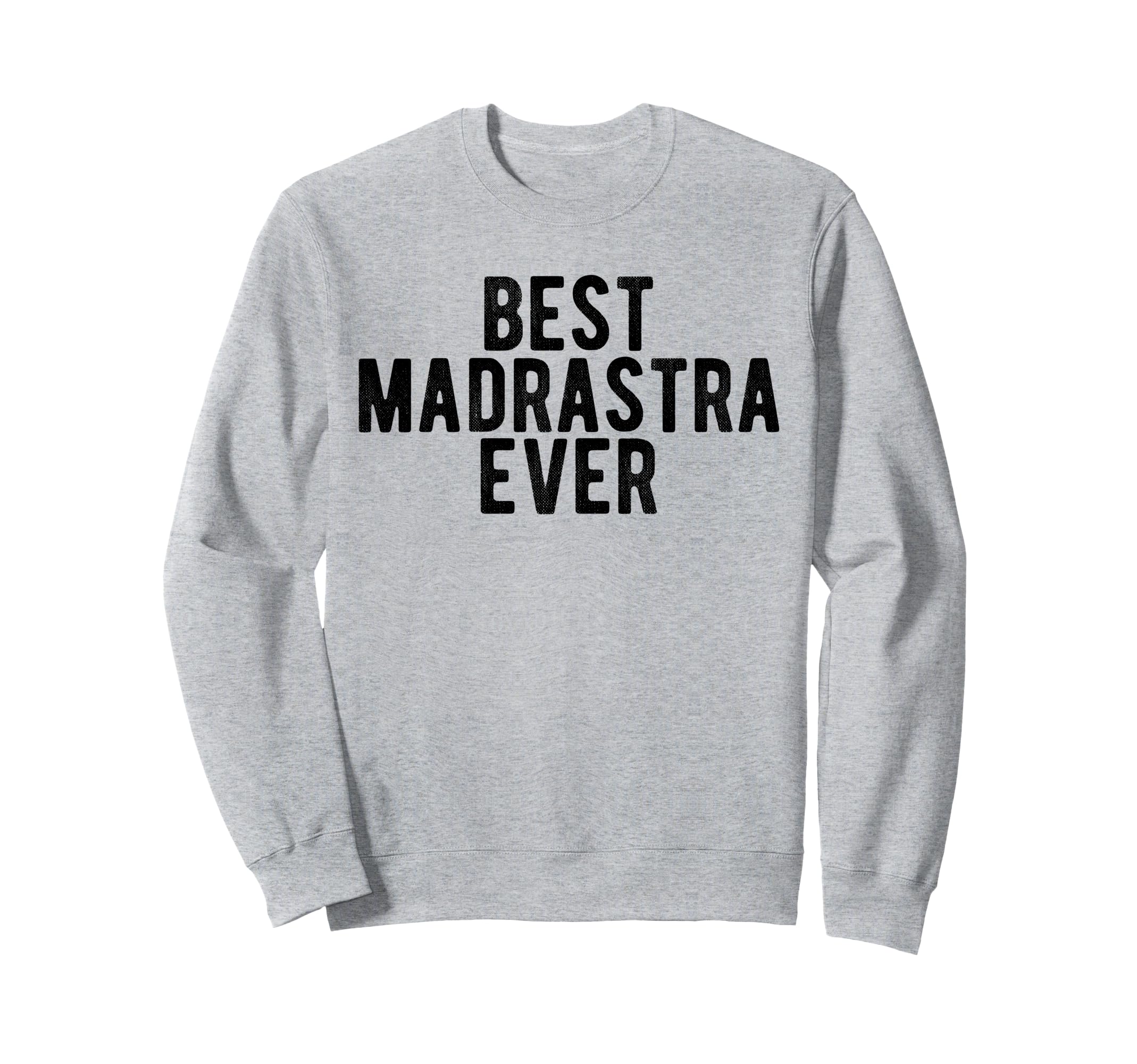 Best Madrastra Ever Mexican Step Sweatshirt - Trendy Graphic for Adults - T-Shirt, Sweatshirt, Hoodie