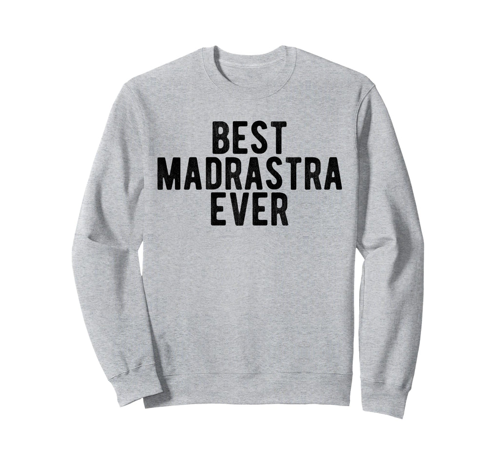 Best Madrastra Ever Mexican Step Sweatshirt - Graphic Print Men Women - T-Shirt, Sweatshirt, Hoodie