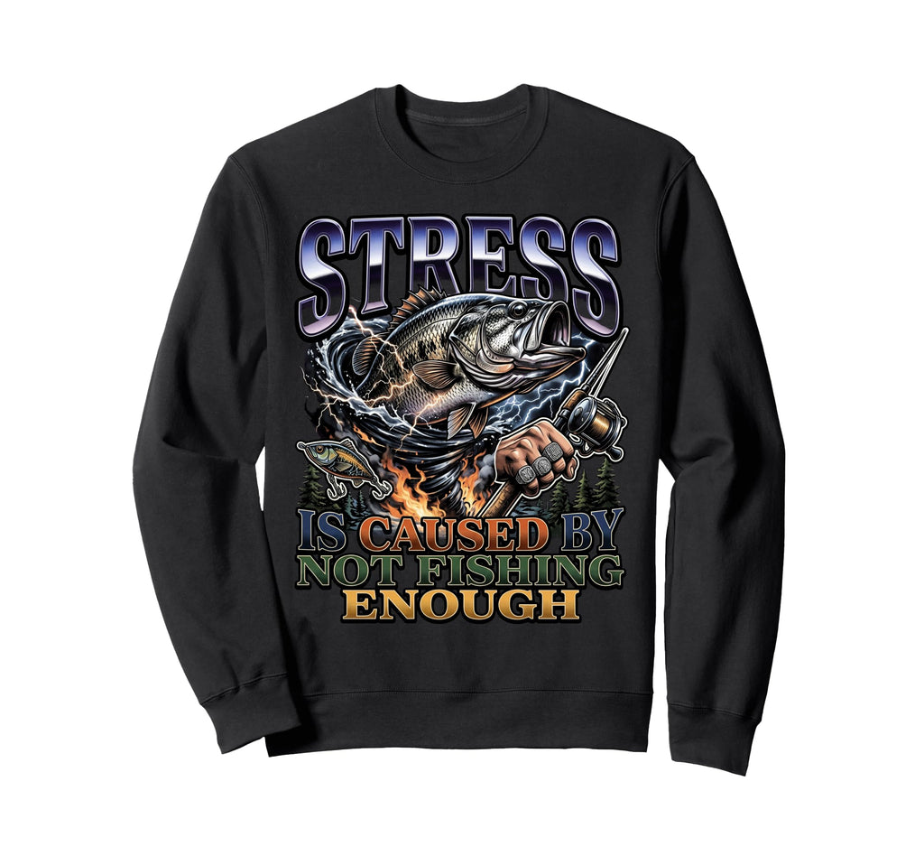 Bass Angler Stress Is Caused Not Sweatshirt - Streetwear Style for Adults - T-Shirt, Sweatshirt, Hoodie