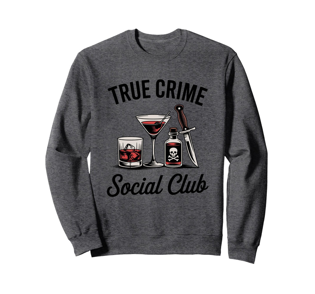 Funny Crime Fan True Crime Social Club Sweatshirt - Minimalist Print Unisex - T-Shirt, Sweatshirt, Hoodie