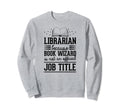 Librarian Because Book Wizard Is Sweatshirt - Custom Art Print Men Women - T-Shirt, Sweatshirt, Hoodie