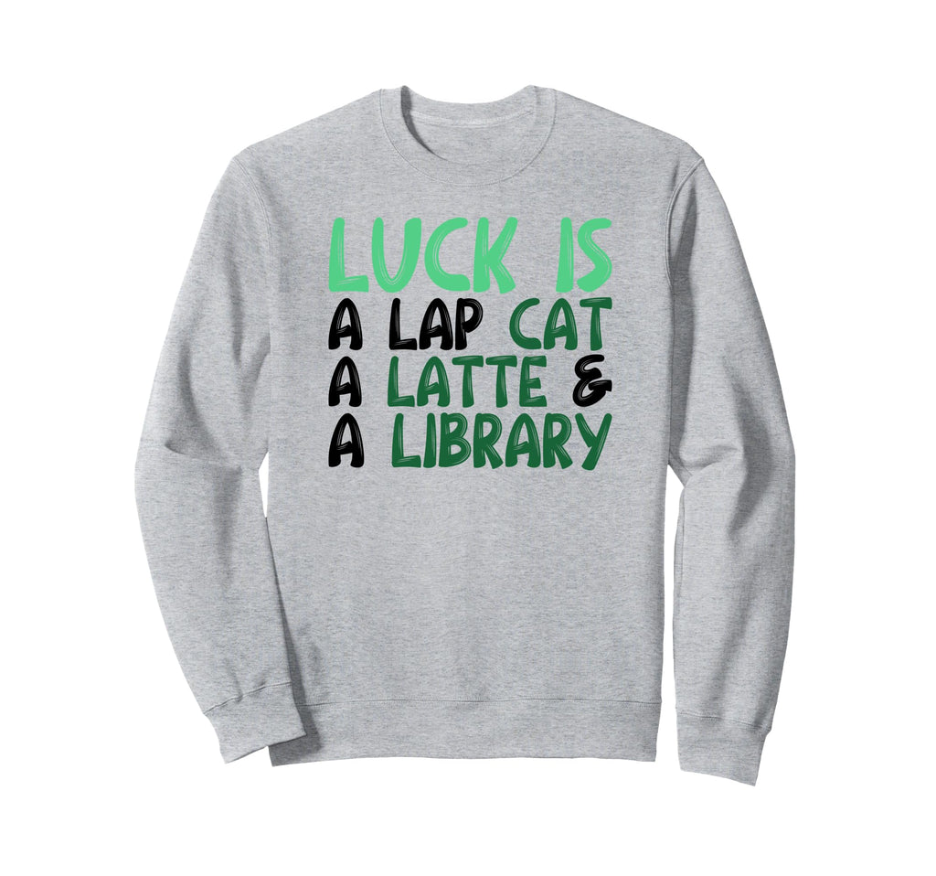Luck Is Lap Cat Latte Library Paw Sweatshirt - Streetwear Style Unisex - T-Shirt, Sweatshirt, Hoodie